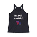 But Did You Die? Racerback Tank Top – Funny Workout Tank for Women (Sweat Reno Design)