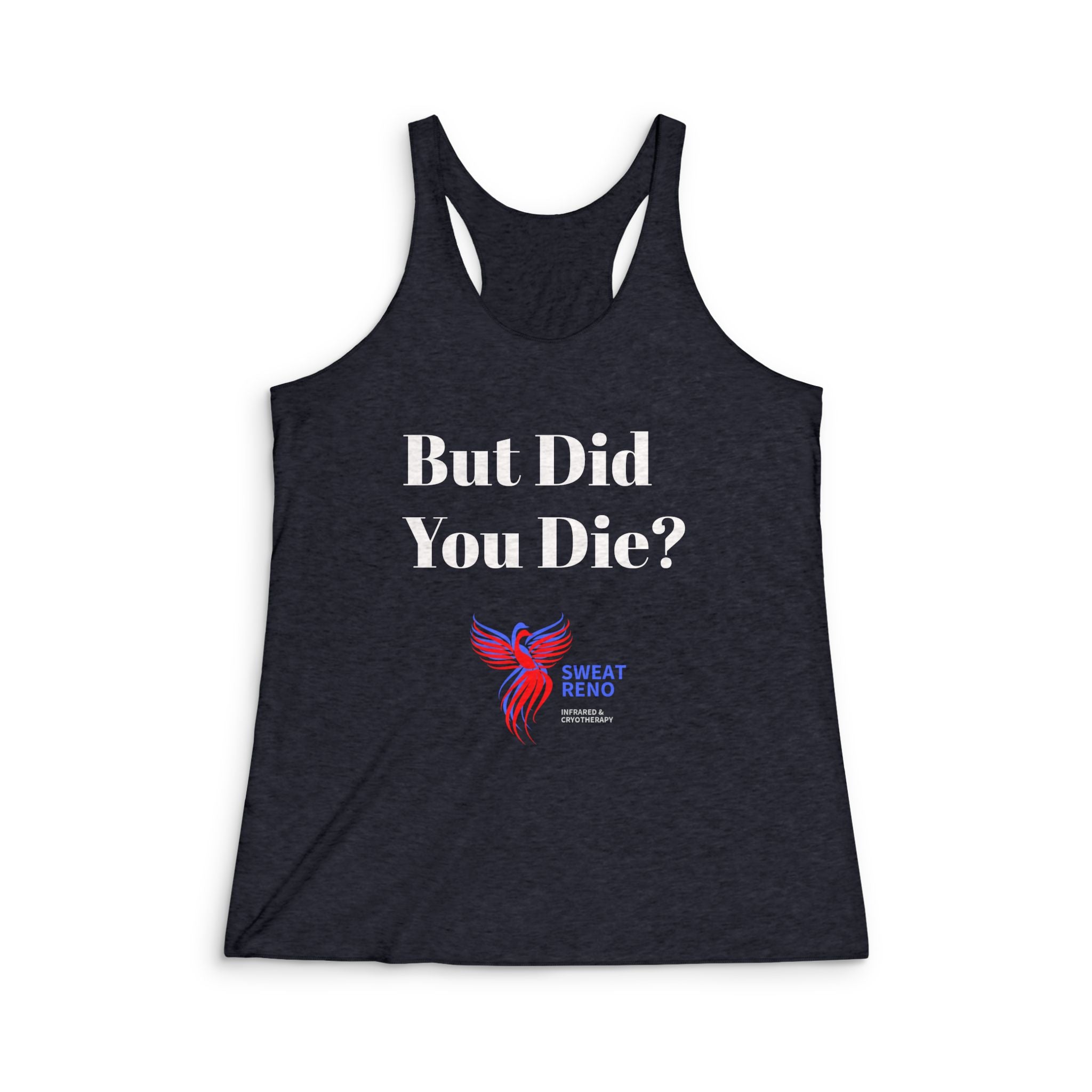 But Did You Die? Racerback Tank Top – Funny Workout Tank for Women (Sweat Reno Design)